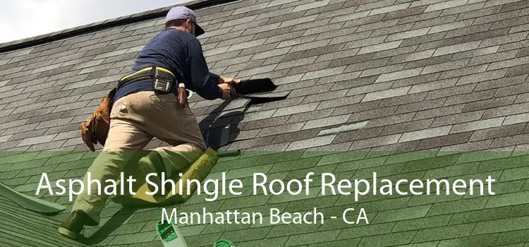 Asphalt Shingle Roof Replacement Manhattan Beach - CA