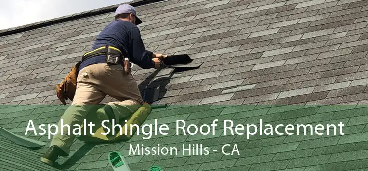 Asphalt Shingle Roof Replacement Mission Hills - CA