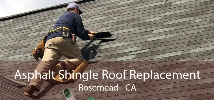 Asphalt Shingle Roof Replacement Rosemead - CA