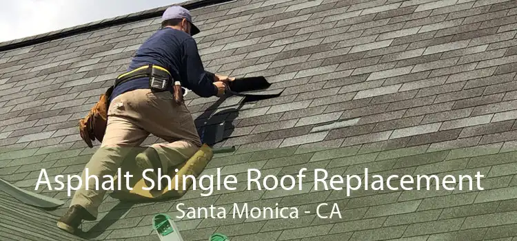 Asphalt Shingle Roof Replacement Santa Monica - CA