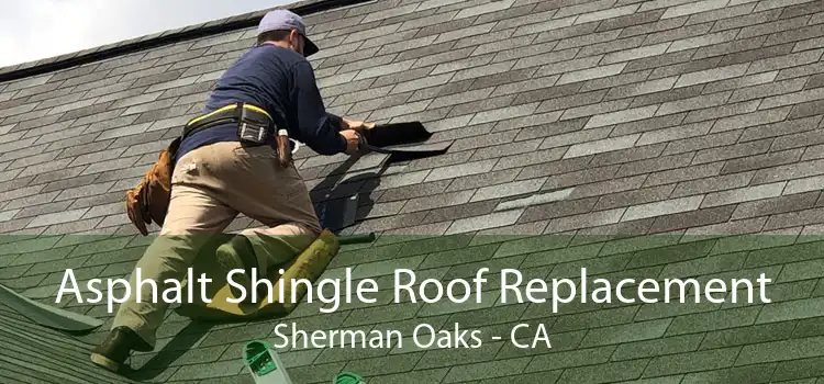 Asphalt Shingle Roof Replacement Sherman Oaks - CA