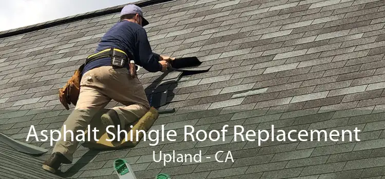 Asphalt Shingle Roof Replacement Upland - CA