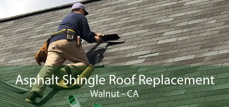 Asphalt Shingle Roof Replacement Walnut - CA