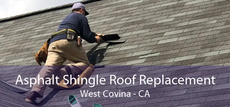 Asphalt Shingle Roof Replacement West Covina - CA