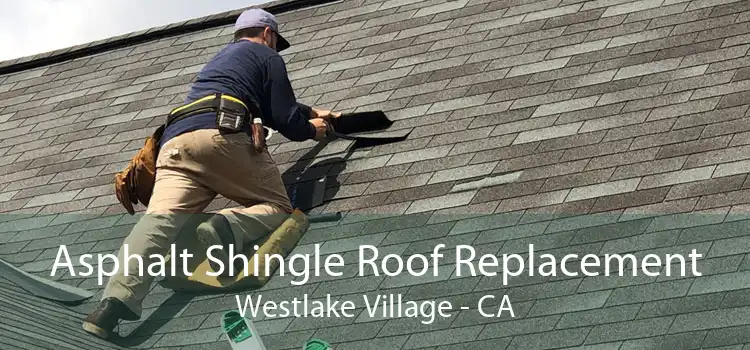 Asphalt Shingle Roof Replacement Westlake Village - CA