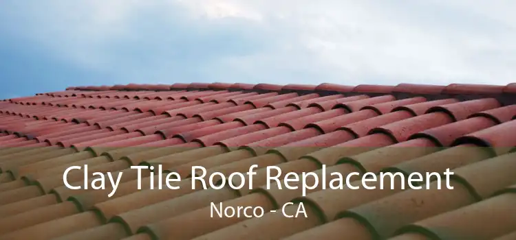 Clay Tile Roof Replacement Norco - CA