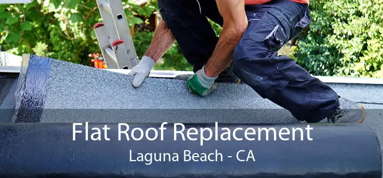 Flat Roof Replacement Laguna Beach - CA