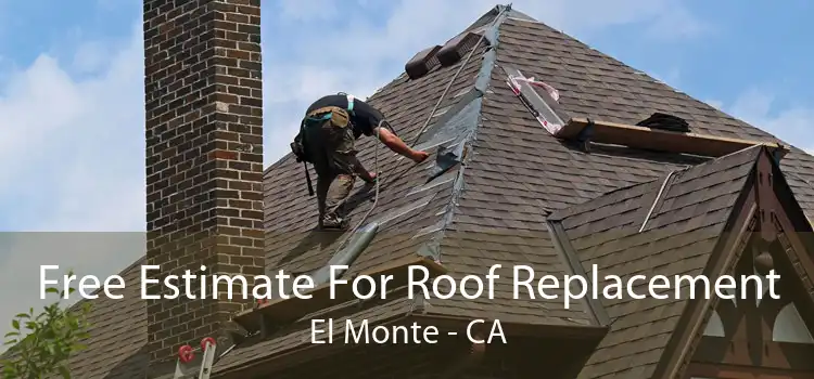Free Estimate For Roof Replacement El Monte - CA
