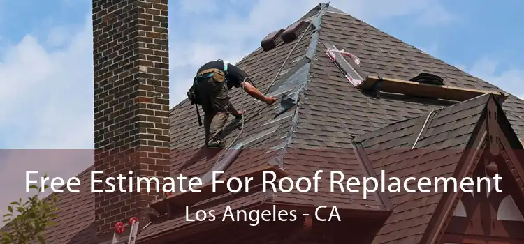 Free Estimate For Roof Replacement Los Angeles - CA