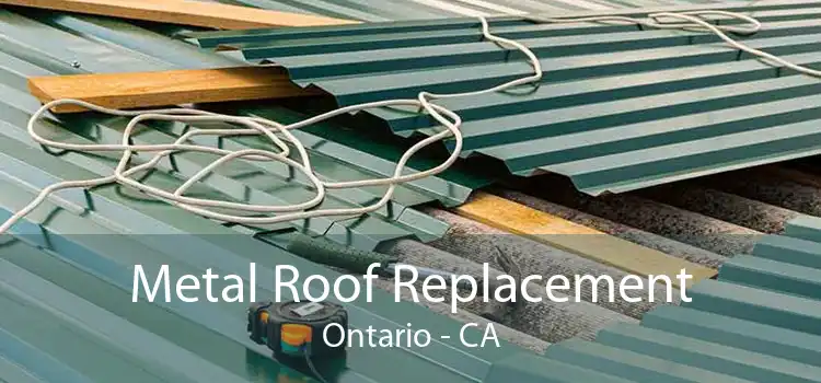 Metal Roof Replacement Ontario - CA