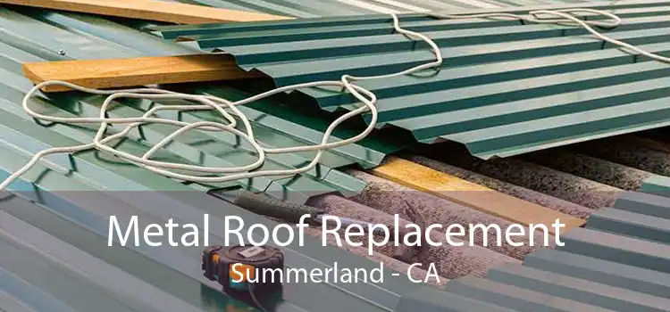 Metal Roof Replacement Summerland - CA