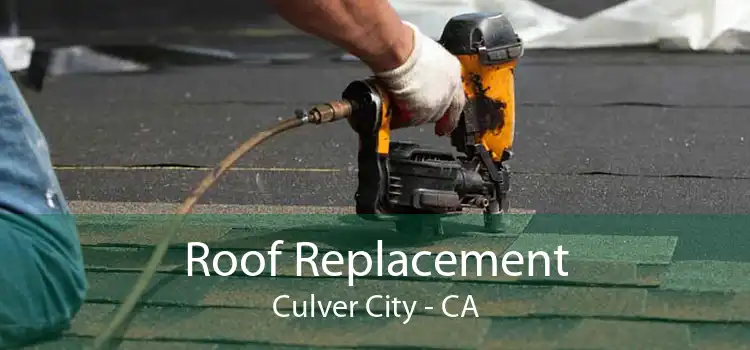 Roof Replacement Culver City - CA