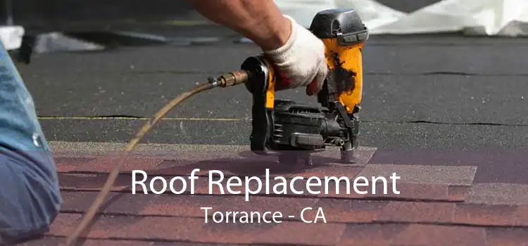 Roof Replacement Torrance - CA