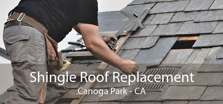 Shingle Roof Replacement Canoga Park - CA