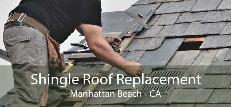 Shingle Roof Replacement Manhattan Beach - CA