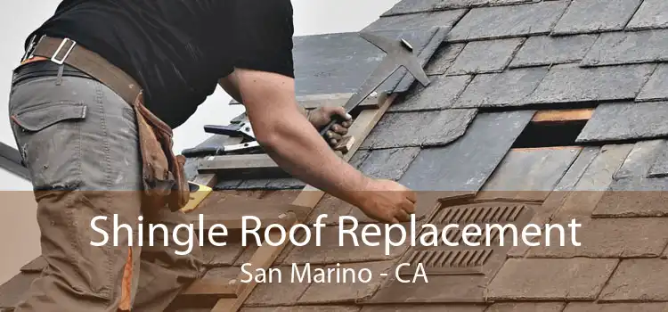 Shingle Roof Replacement San Marino - CA