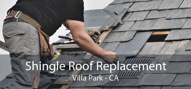 Shingle Roof Replacement Villa Park - CA