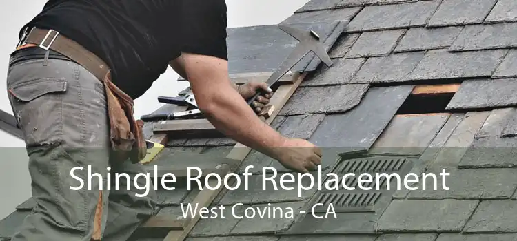 Shingle Roof Replacement West Covina - CA