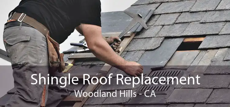 Shingle Roof Replacement Woodland Hills - CA