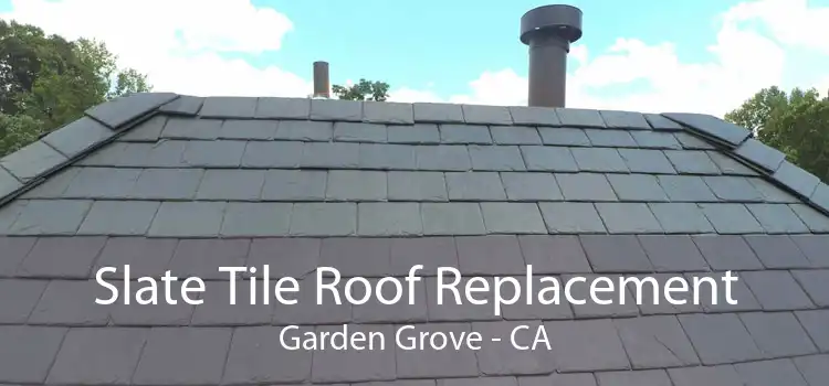 Slate Tile Roof Replacement Garden Grove - CA