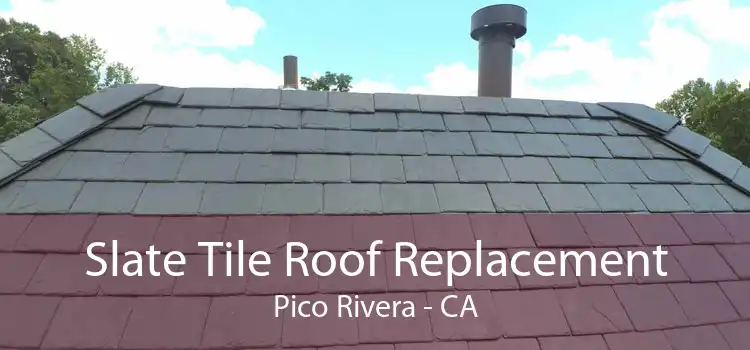 Slate Tile Roof Replacement Pico Rivera - CA