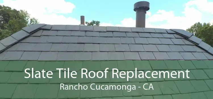 Slate Tile Roof Replacement Rancho Cucamonga - CA