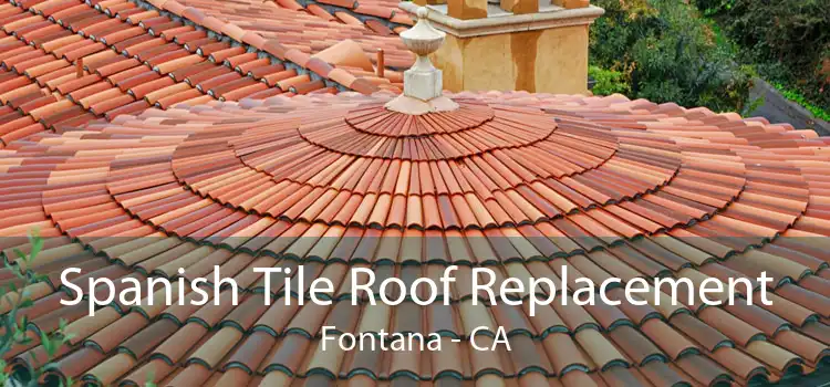 Spanish Tile Roof Replacement Fontana - CA