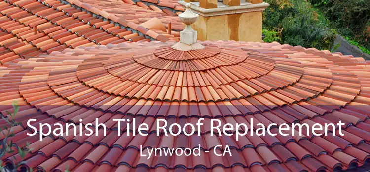 Spanish Tile Roof Replacement Lynwood - CA