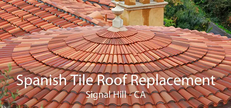 Spanish Tile Roof Replacement Signal Hill - CA