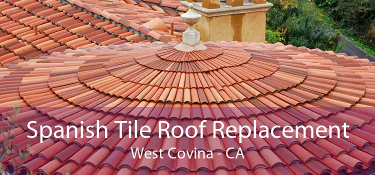 Spanish Tile Roof Replacement West Covina - CA