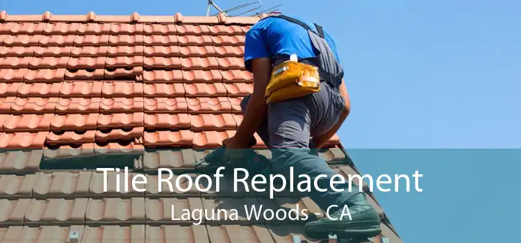 Tile Roof Replacement Laguna Woods - CA