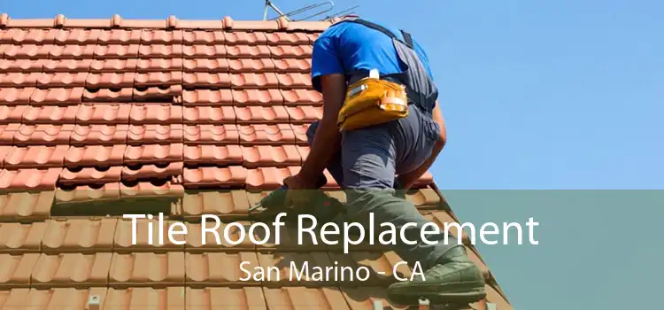 Tile Roof Replacement San Marino - CA