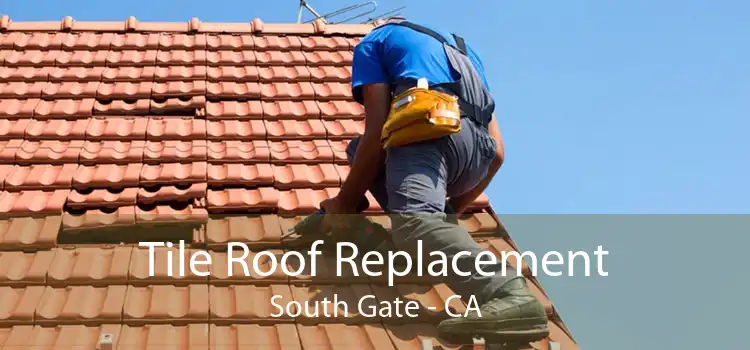 Tile Roof Replacement South Gate - CA