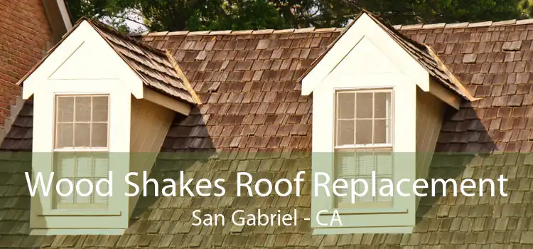 Wood Shakes Roof Replacement San Gabriel - CA