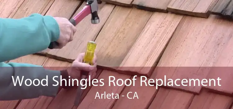 Wood Shingles Roof Replacement Arleta - CA